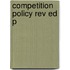 Competition Policy Rev Ed P
