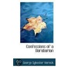 Confessions Of A Barabarian by George Sylvester Viereck