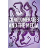 Conglomerates and the Media by Mark Crispin Miller