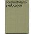 Constructivismo y Educacion