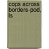 Cops Across Borders-Pod, Ls