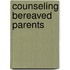 Counseling Bereaved Parents