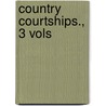 Country Courtships., 3 Vols door Anne Beale