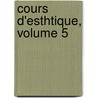 Cours D'Esthtique, Volume 5 door Georg Wilhelm Hegel