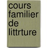 Cours Familier de Littrture door Anonymous Anonymous