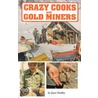 Crazy Cooks And Gold Miners by Joyce Yardley