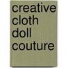 Creative Cloth Doll Couture door Patti Medaris Culea
