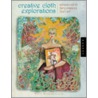 Creative Cloth Explorations by Patti Medaris Culea
