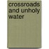 Crossroads and Unholy Water