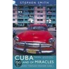 Cuba - The Land Of Miracles by Stephen Smith