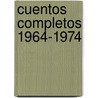 Cuentos Completos 1964-1974 by Alfredo Bryce Echenique