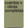 Cuentos V - Obras Completas door Enrique Anderson Imbert
