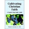 Cultivating Christian Faith by Manuel J. Seymour
