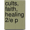 Cults, Faith, Healing 2/e P door Marc Galanter
