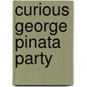 Curious George Pinata Party by Margret H.A. Rey
