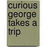 Curious George Takes a Trip door Margret Rey