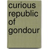 Curious Republic of Gondour door Mark Swain