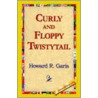 Curly And Floppy Twistytail door Howard Roger Garis