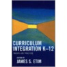 Curriculum Integration K-12 door James S. Etim
