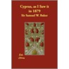 Cyprus, as I Saw It in 1879 door Sir Samuel White Baker