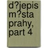 D?jepis M?sta Prahy, Part 4