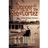 Danger at the Sea of Cortez door G.G. Robins