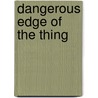 Dangerous Edge of the Thing door Thomas Flanagan