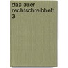 Das Auer Rechtschreibheft 3 door Ruth Dolenc