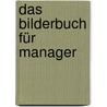 Das Bilderbuch für Manager door Jürgen Fuchs