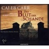 Das Blut Der Schande. 6 Cds door Caleb Carr
