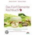Das Fünf Elemente Kochbuch