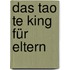 Das Tao te king für Eltern