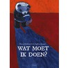 Wat moet ik doen?