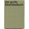 Das große Bibelrätselbuch by Heike J. Schütz