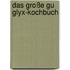 Das Große Gu Glyx-kochbuch