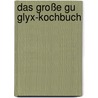 Das Große Gu Glyx-kochbuch door Marion Grillparzer