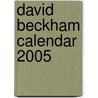 David Beckham Calendar 2005 door Onbekend