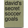 David's Secret Soccer Goals door Caroline Levine