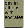 Day in Athens with Socrates door Plato Plato