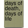 Days Of Death, Days Of Life door Kristin Norget