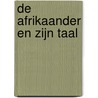 De Afrikaander En Zijn Taal by P. J. G. De Vos