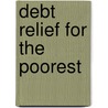 Debt Relief For The Poorest door Madhur Gautam