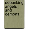 Debunking Angels And Demons door Steven Kellmeyer