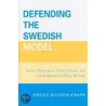 Defending The Swedish Model door Gregg Bucken-Knapp