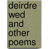 Deirdre Wed And Other Poems by Herbert Trench