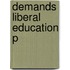 Demands Liberal Education P