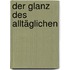 Der Glanz des Alltäglichen