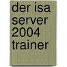 Der Isa Server 2004 Trainer door Nicole Laue