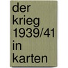 Der Krieg 1939/41 in Karten door Onbekend