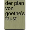 Der Plan Von Goethe's Faust by Carl Eduard Cludius